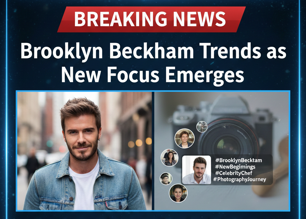 Brooklyn Beckham Trends as Fresh Spotlight Falls on the Beckham Family